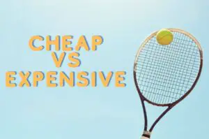 What's the difference between a cheap and an expensive tennis racket