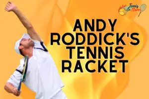 Which tennis racket does Andy Roddick use?