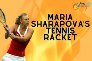Maria Sharapova: What Racket Did She Use