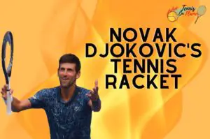 Which tennis racket does Novak Djokovic use?