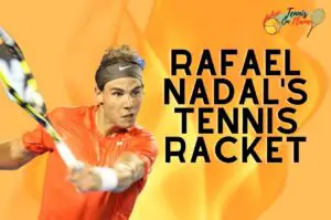 Which tennis racket does Rafael Nadal use?