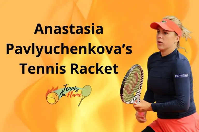 Anastasia Pavlyuchenkova What Racket Does She Use