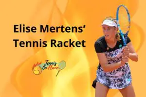 Elise Mertens What Racket Does She Use