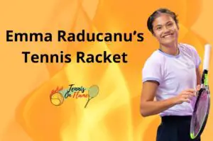 Emma Raducanu What Racket Does She Use