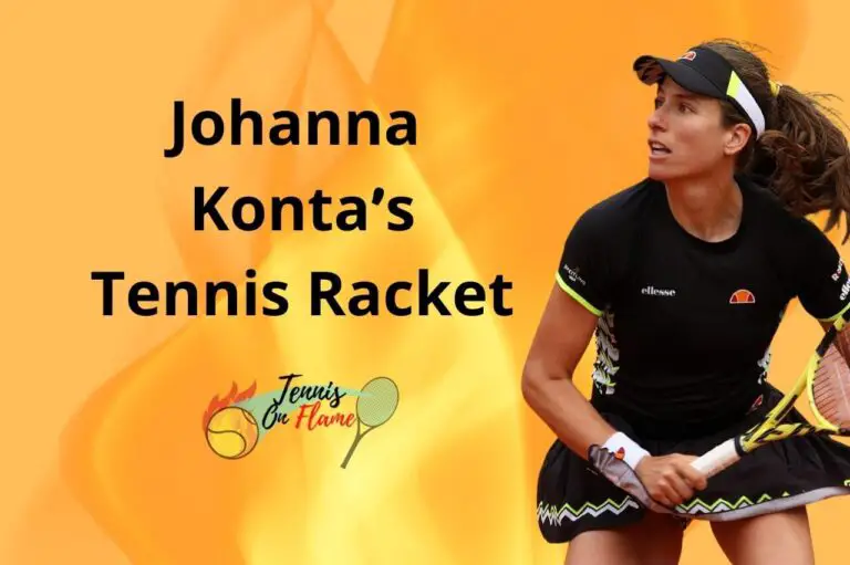 Johanna Konta What Racket Did She Use