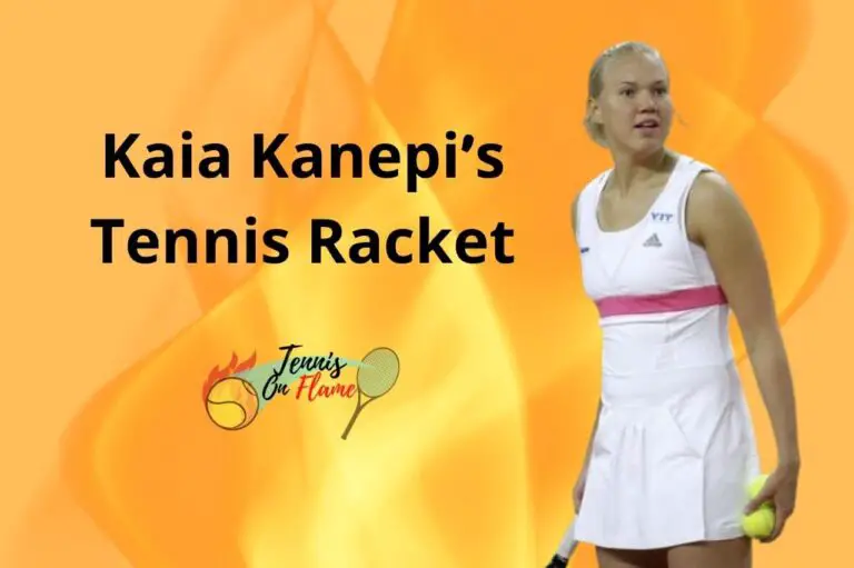 Kaia Kanepi What Tennis Racket Does She Use