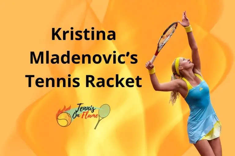 Kristina Mladenovic What Racket Does She Use