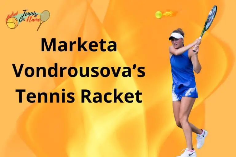 Marketa Vondrousova What racket does she use