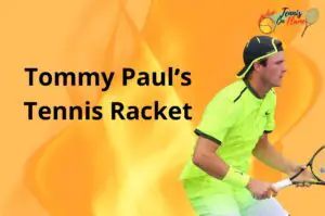 Tommy Paul What Racket Does He Use