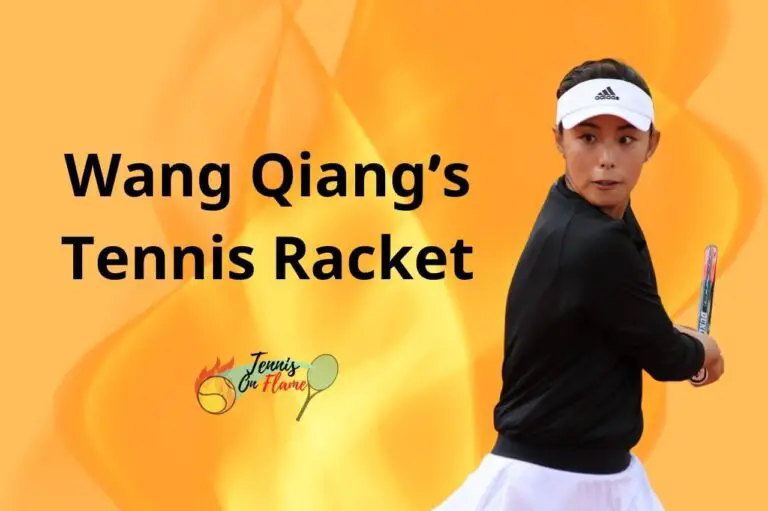 Wang Qiang What Tennis Racket Does She Use