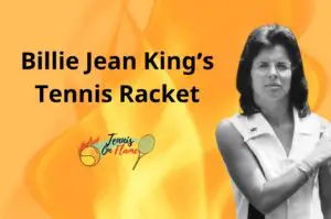 Billie Jean King What Racket Did She Use