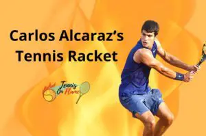 Carlos Alcaraz What Racket Does He Use