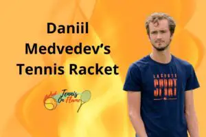 Daniil Medvedev What Racket Does He Use