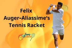 Felix Auger-Aliassime What Racket Does he Use