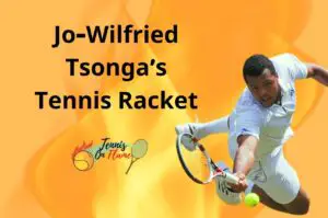 Jo-Wilfried Tsonga What Racket Does He Use