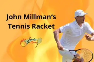 John Millman What Racket Does He Use