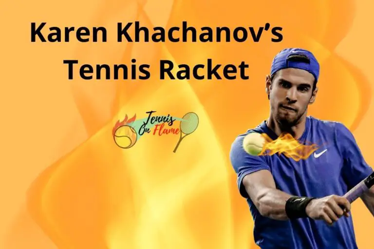 Karen Khachanov What Racket Does He Use