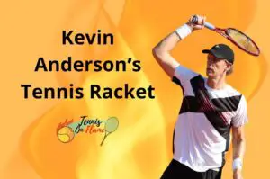 Kevin Anderson What Racket Does He Use