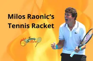 Milos Raonic What Racket Does He Use