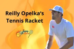 Reilly Opelka What Racket Does He Use