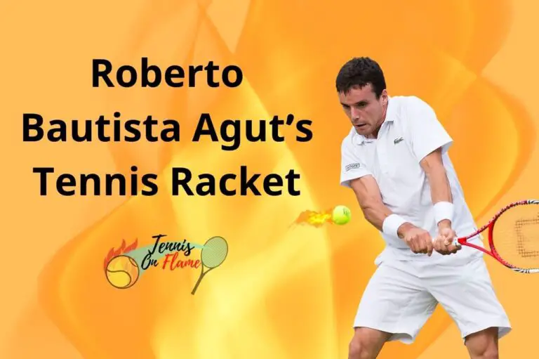 Roberto Bautista Agut What Racket Does He Use