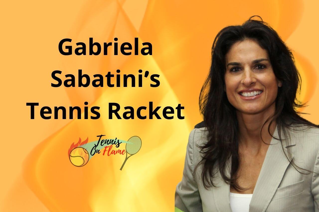 Which Tennis Racket Did Gabriela Sabatini Use Tennis On Flame