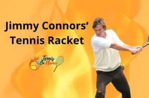 Which Tennis Racket Did Jimmy Connors Use?