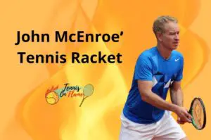 Which Tennis Racket Did John Mcenroe Use?
