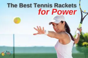 My 8 Best Tennis Rackets for Power