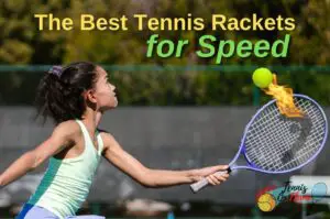 My 8 Best Tennis Rackets for Speed